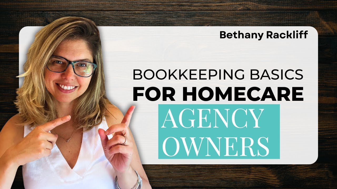 Bookkeeping Basics for Homecare Agency Owners