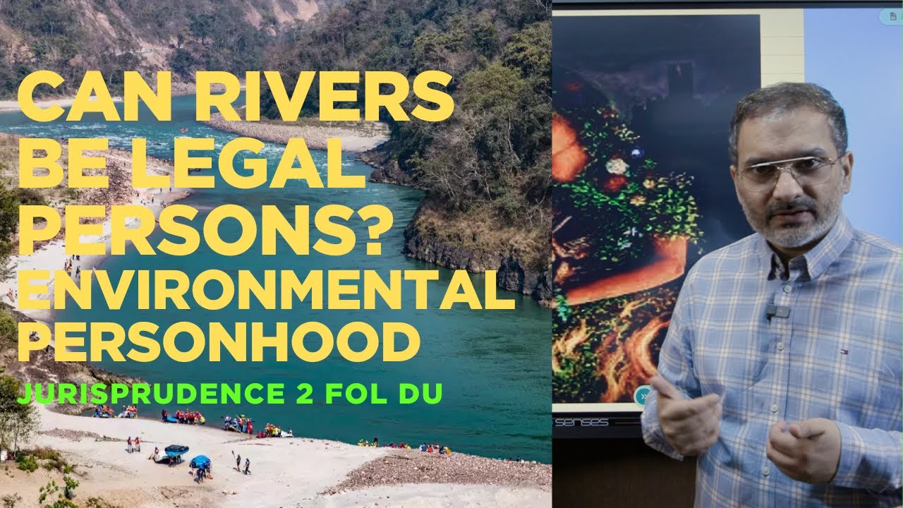 Can Rivers Be Legal Persons  Environmental Personhood | Jurisprudence 2 |  Lecture 4