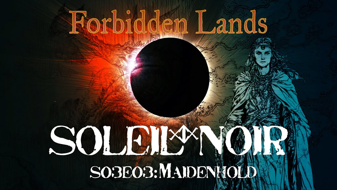 FORBIDDEN LANDS - SOLEIL NOIR - S03E03: Maidenhold