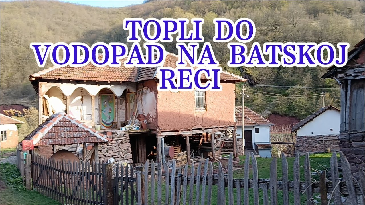 Selo  Topli Do-Kravice-Vodopad Na Batskoj Reci-Stara Planina