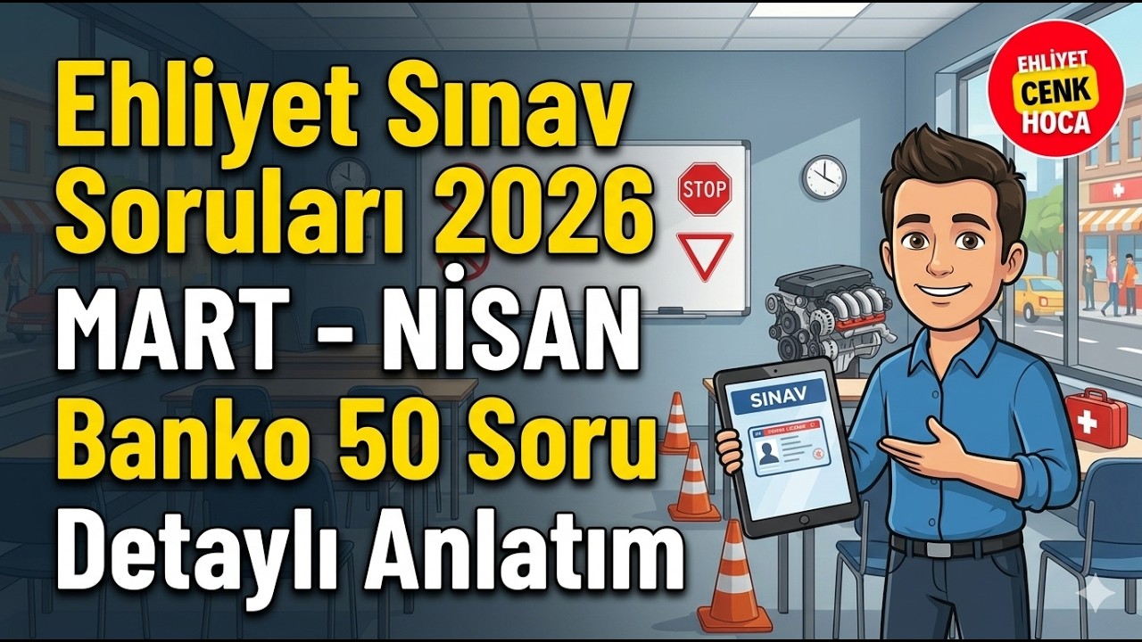 Ehliyet Sınav Soruları 2026 Mart - Nisan Çıkmış Sorular