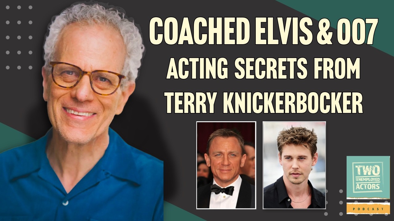 Acting Coach Terry Knickerbocker & Two Unemployed Actors   Episode 101