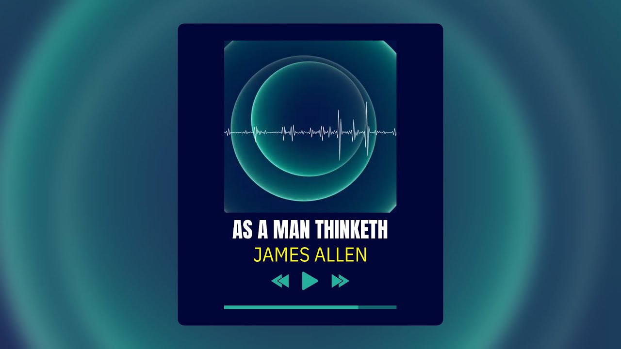 AS A MAN THINKETH by JAMES ALLEN - FULL AUDIOBOOK [LH]