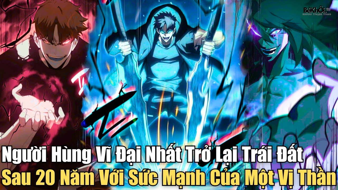 Full Bộ | Người Hùng Vĩ Đại Nhất Trở Lại Trái Đất Sau 20 Năm Với Sức Mạnh Của Một Vị Thần
