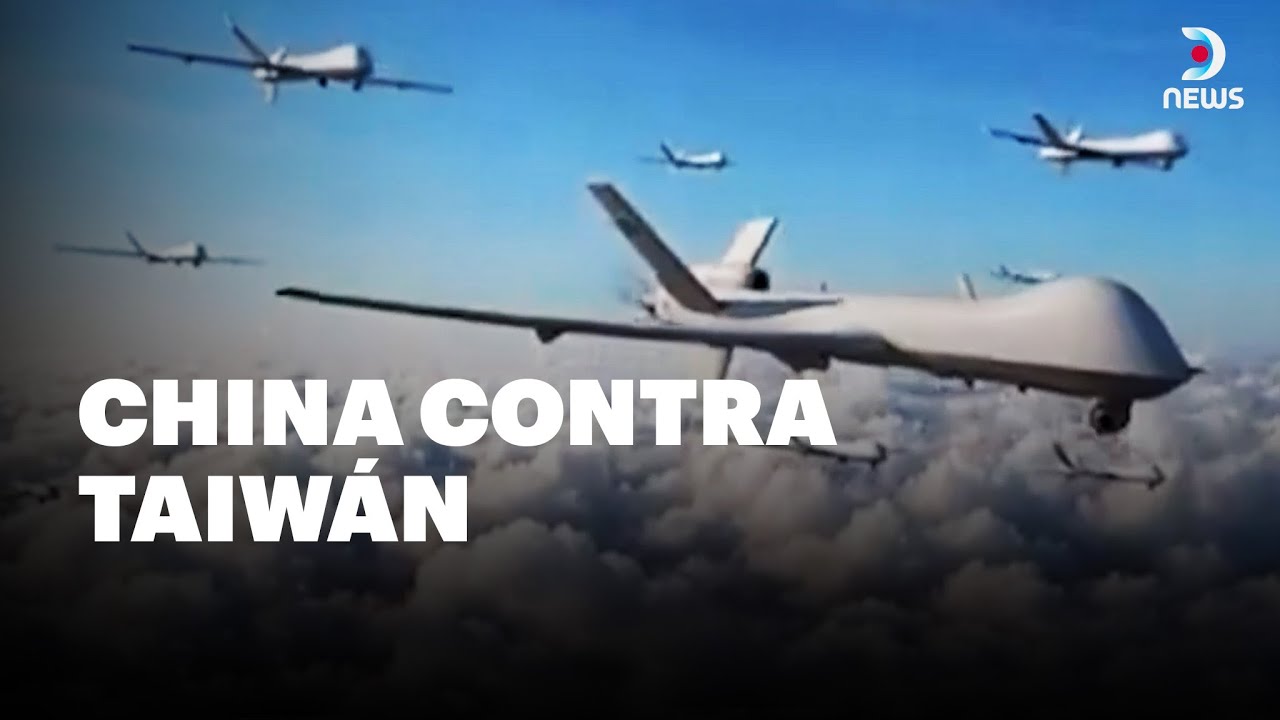 🚨 China bloquea a Taiw&aacute;n con 130 aviones, 14 buques de guerra, 14 guardacostas y drones | DNews