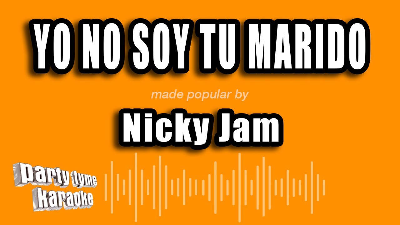Nicky Jam - Yo No Soy Tu Marido (Versión Karaoke)