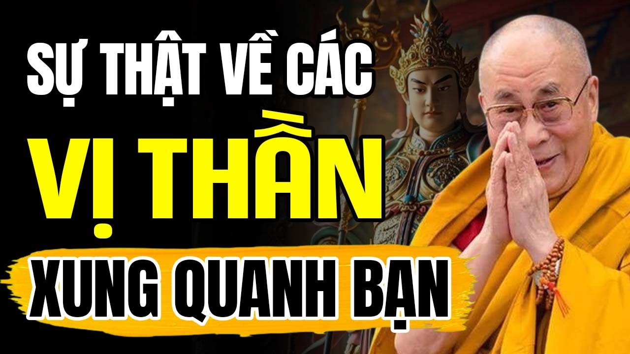 Xung Quanh Bạn Luôn Có Các Vị Thần Hộ Pháp Âm Thầm Bảo Vệ Bạn | Thánh Đức Dalai Lama