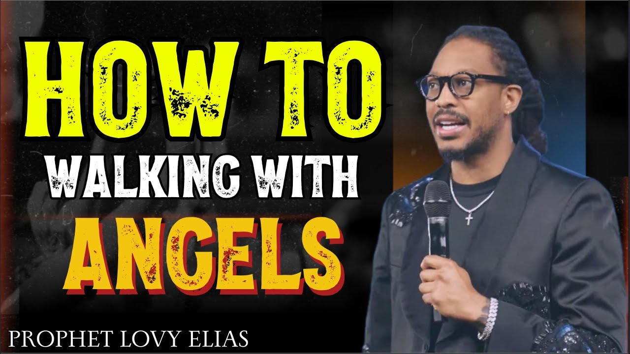 How to Walk With Angels | Biblical & Spiritual Guidance | Prophet Lovy Elias