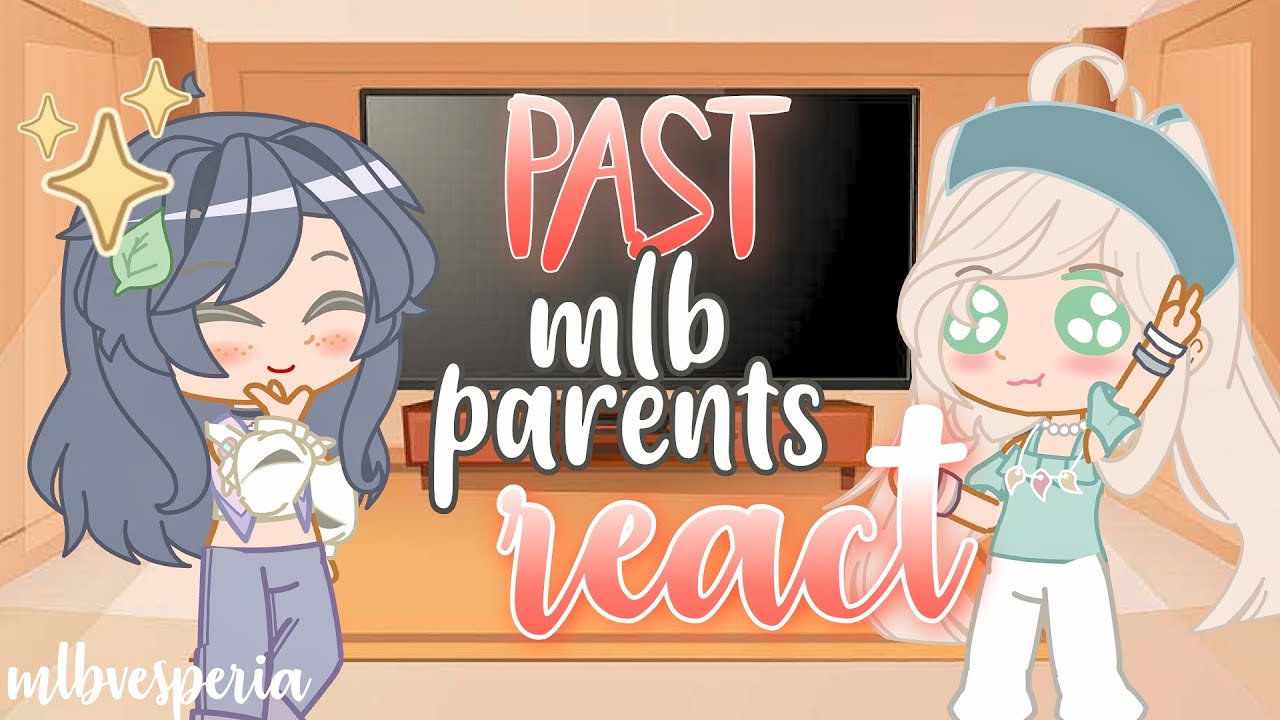 past mlb parents react to edits & an amv ! (pt. 1/?) || gacha club/life - mlbvesperia ♡