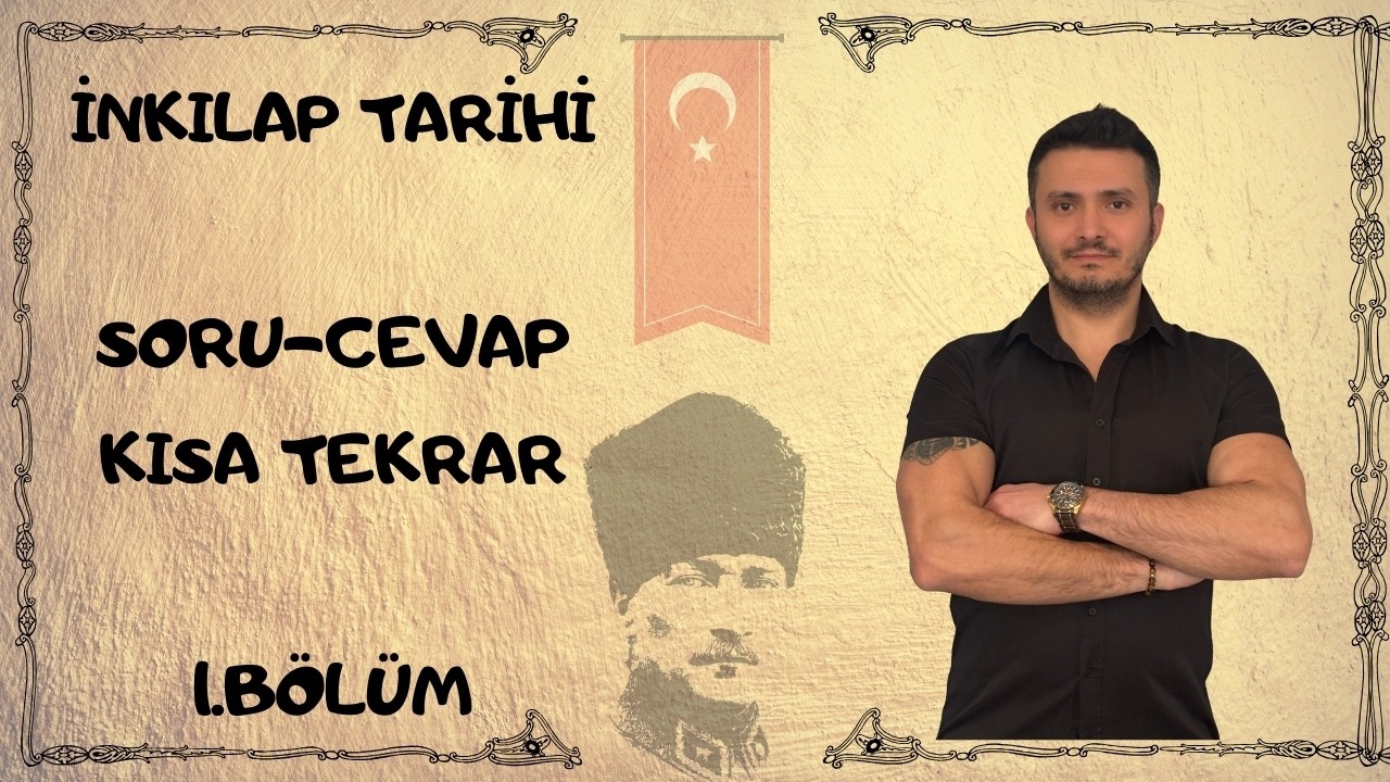 İNKILAP TARİHİ | SORU-CEVAP | KISA TEKRAR | 1.BÖLÜM