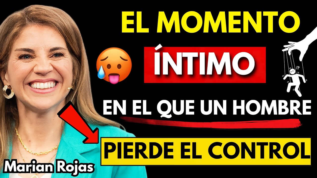 El instante ÍNTIMO en el que un hombre pierde el control en la INTIMIDAD | Marian Rojas