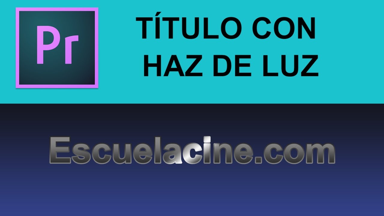 Tutorial de Adobe Premiere - Intro con haz de luz sobre un texto