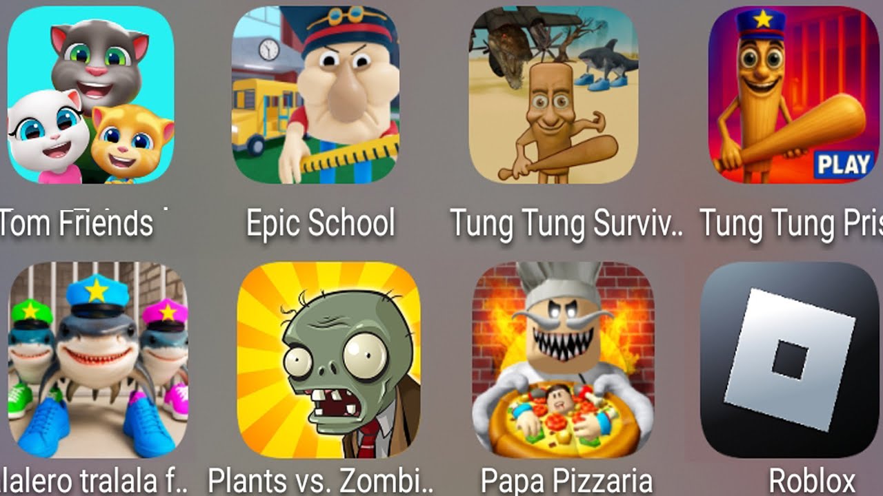 Roblox,Papa Pizza's Pizzeria!,EPIC SCHOOL ESCAPE,Tung Tung Sahur Police,TRALALERO TRALALA,PvZ 2.....