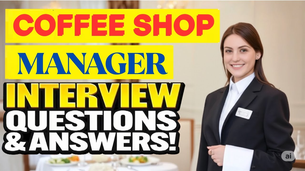 Coffee Shop Manager Interview - Job Interview Questions & Expert Answers!