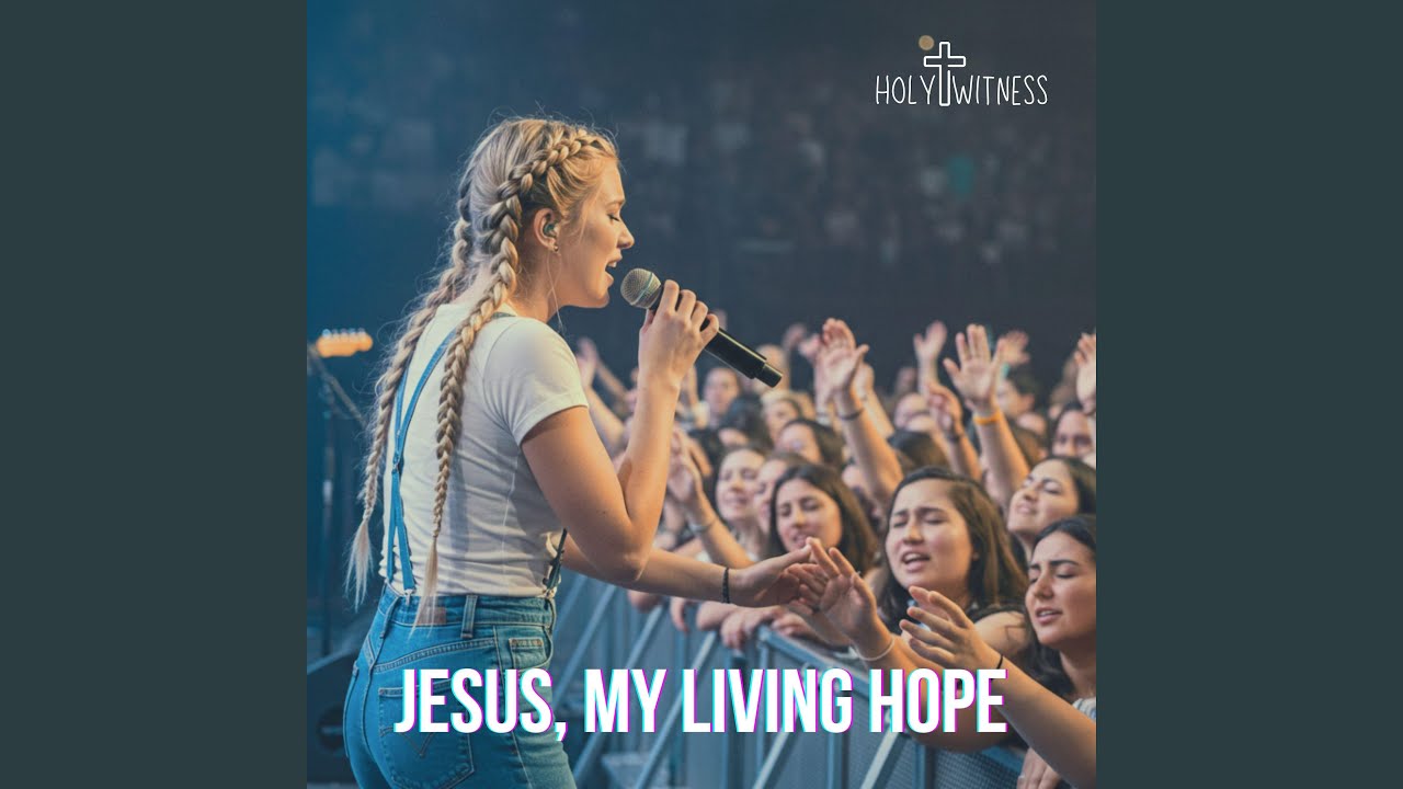 Jesus, My Living Hope (Live Worship Version)