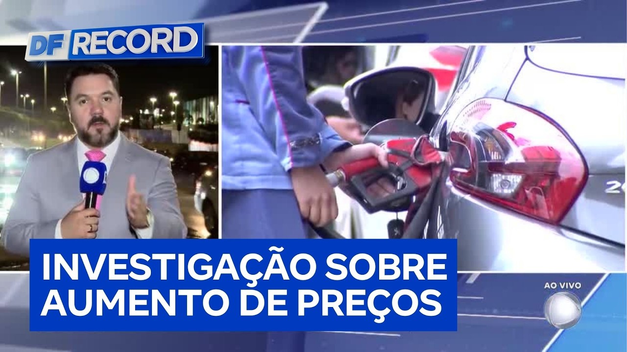 Aumento no preço do combustível é investigado pelo Ministério da Justiça | DF Record