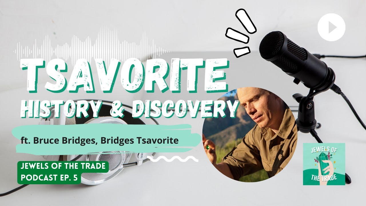 Tsavorite Pt. 1 History with Bruce Bridges | Podcast Ep. 5