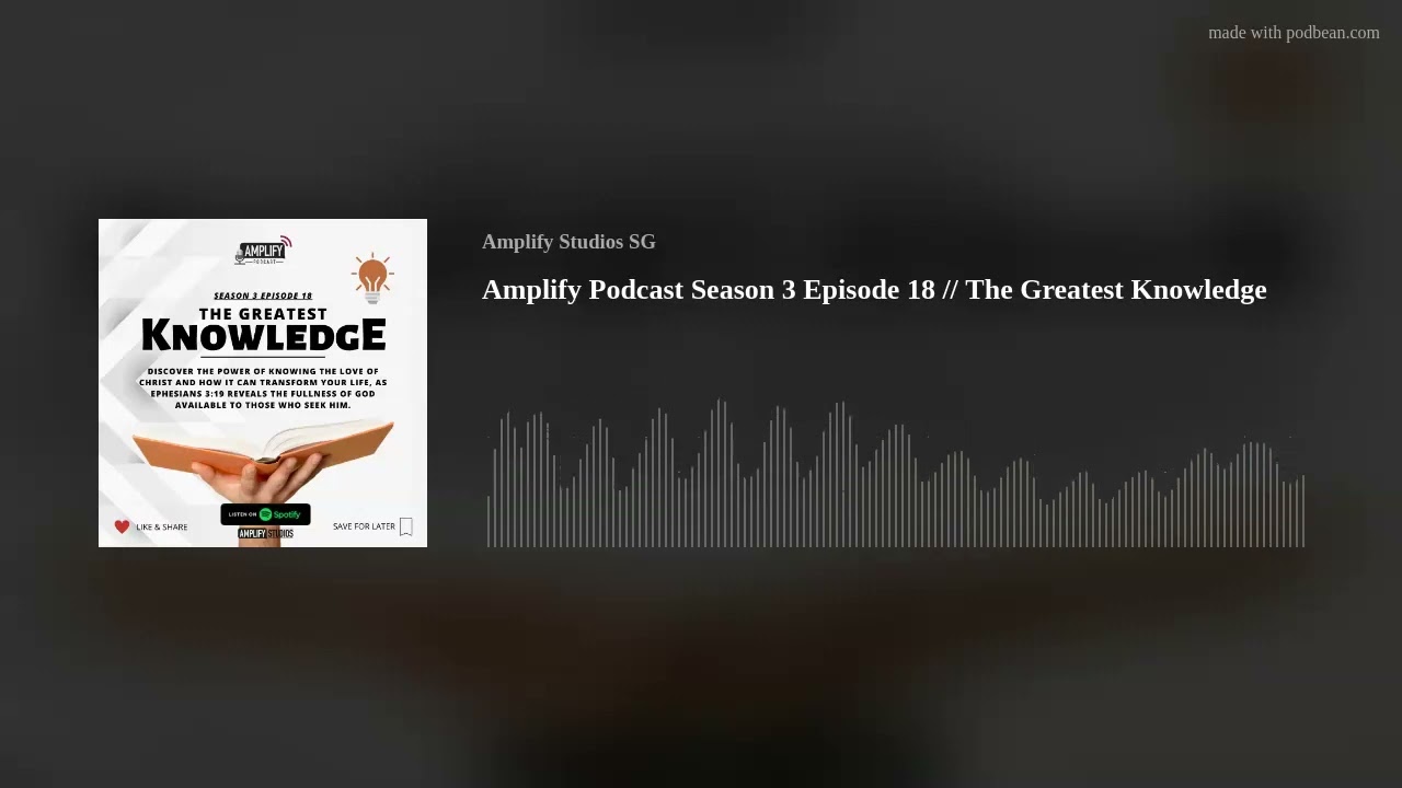 Amplify Podcast Season 3 Episode 18 // The Greatest Knowledge