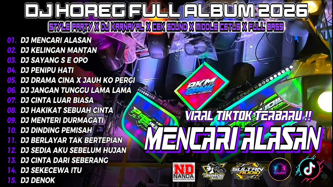 DJ MENCARI ALASAN CEK SOUND DJ KARNAVAL BASS HOREG NENDANG VIRAL TIKTOK ALBUM TERBARU 2026!! Nm15
