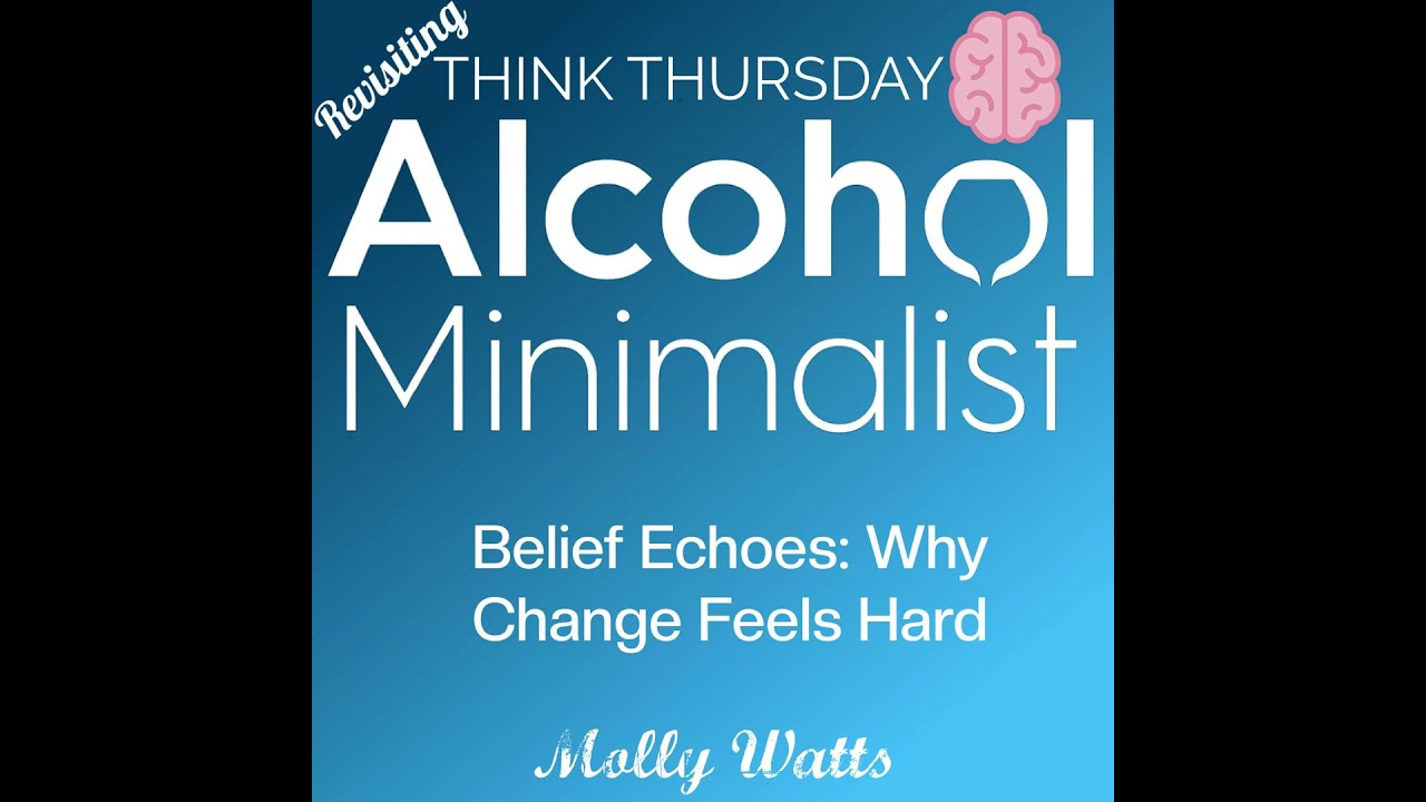 Revisiting-Think Thursday: Belief Echoes-Why Change Feels Hard