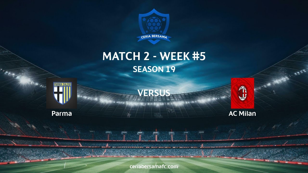 Ceria Bersama S19 W5 - Parma vs AC Milan Match 2