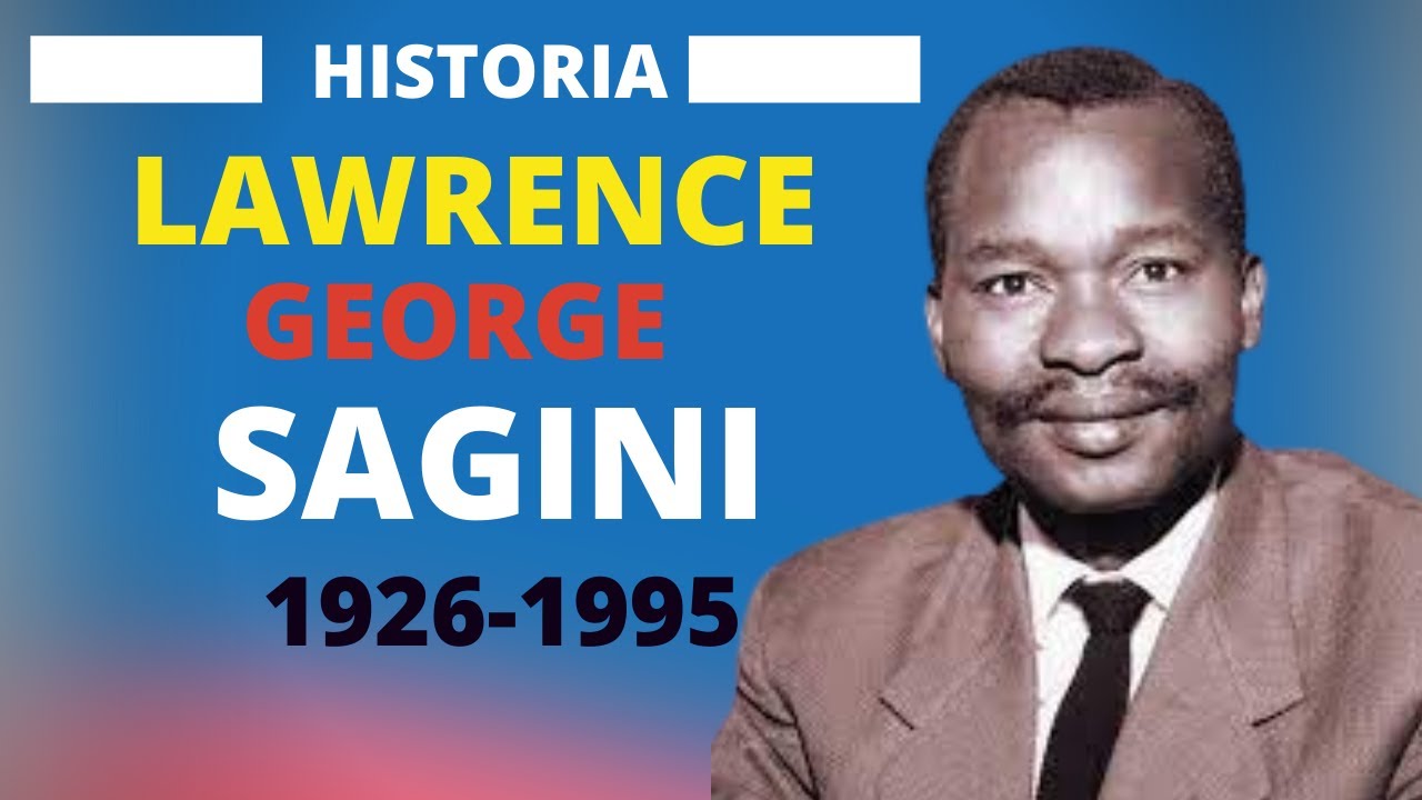 HISTORIA YA LAWRENCE GEORGE SAGINI -1926-1995 BY ANANNIAS EDGAR AND DENNIS MPAGAZE