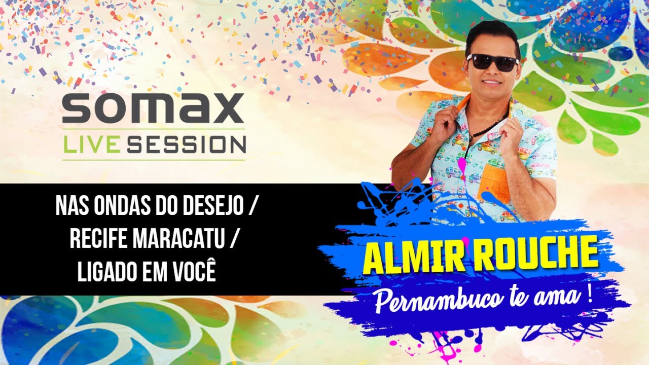 Almir Rouche - Nas Ondas do Desejo / Recife Maracatu / Ligado Em Você - |Somax Live Session|