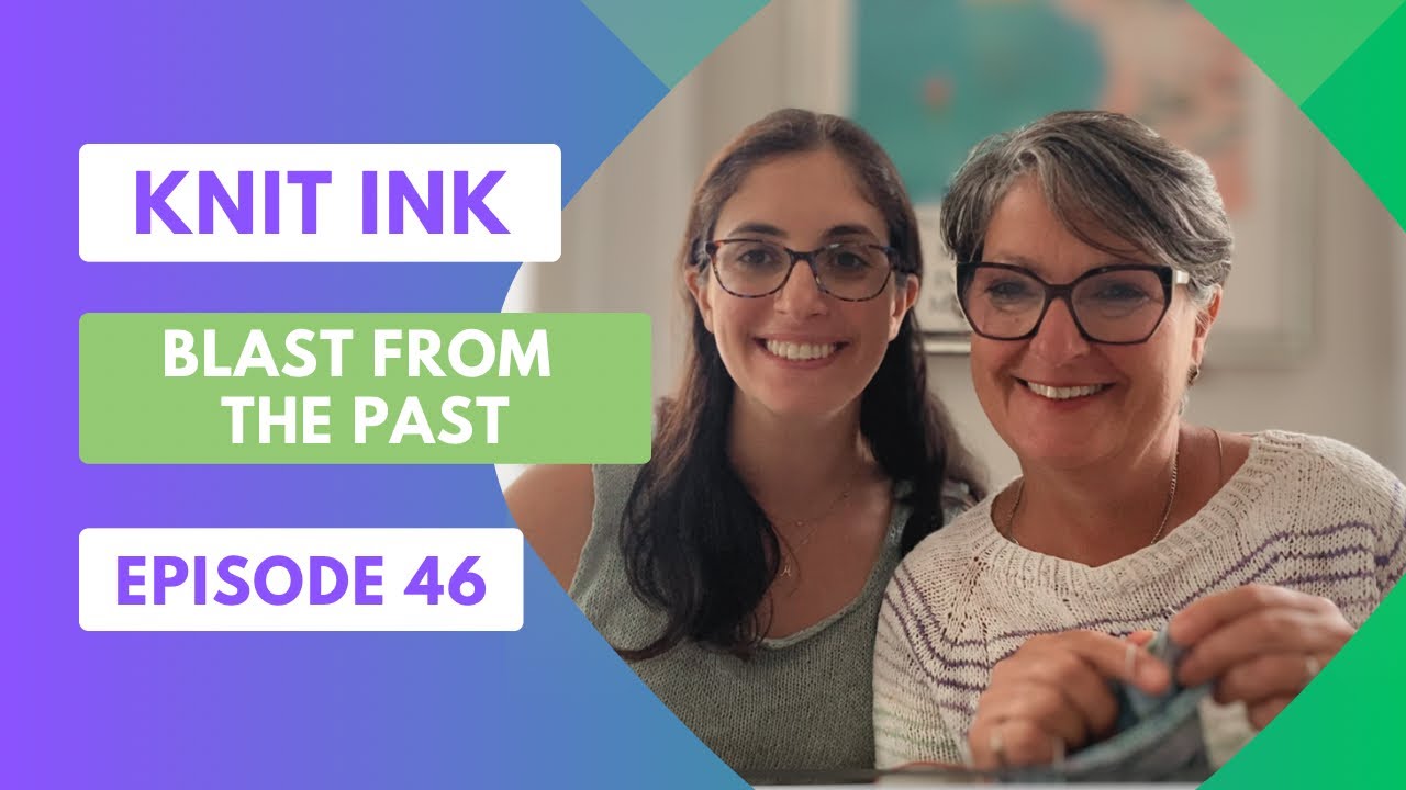 Knit Ink Ep. 46: A Blast from the Past