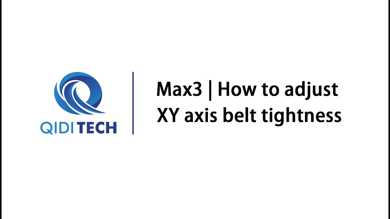 QIDI X-Max3 XY-Axis Belt Tension Adjustment Guide