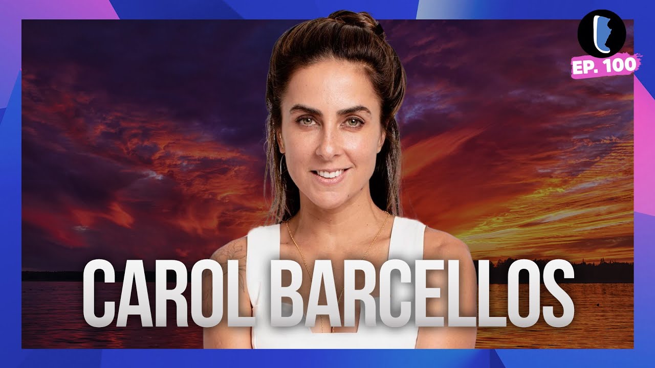 CAROL BARCELLOS // EP. 100