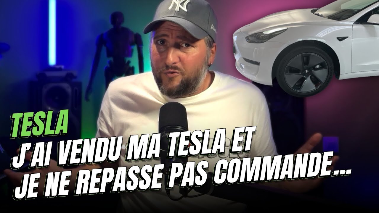 J'ai vendu ma Tesla moi-même et je ne repasse pas commande...