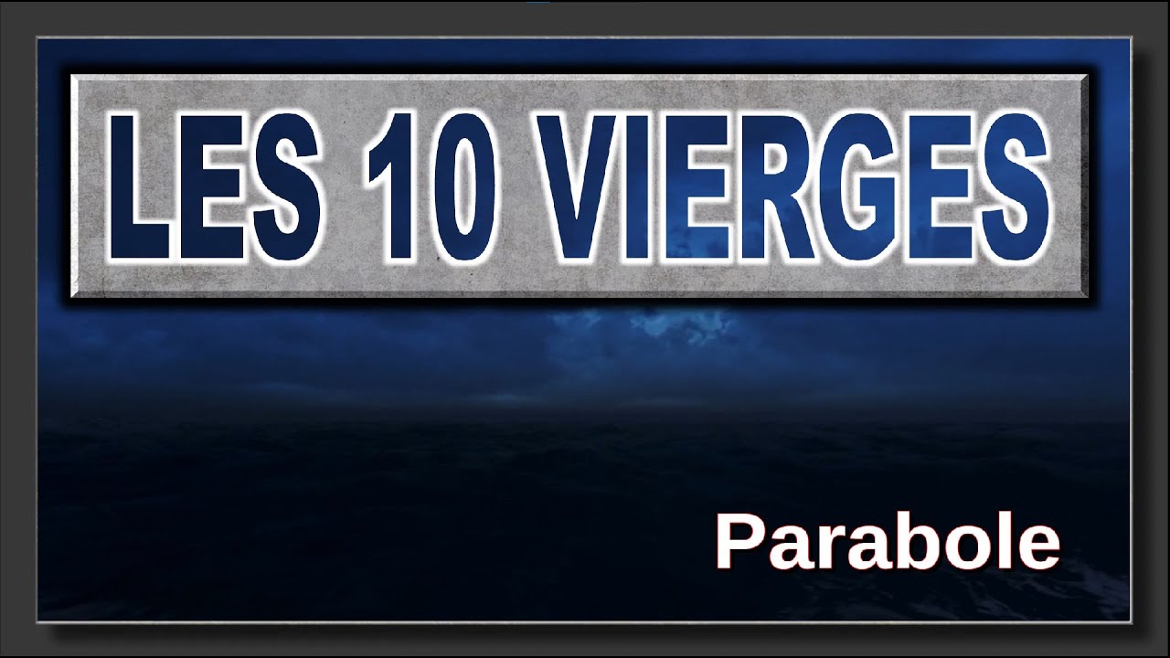La parabole des 10 vierges, l'épouse plutôt que l'église (FIN DES TEMPS 10b) (Selon la Bible)