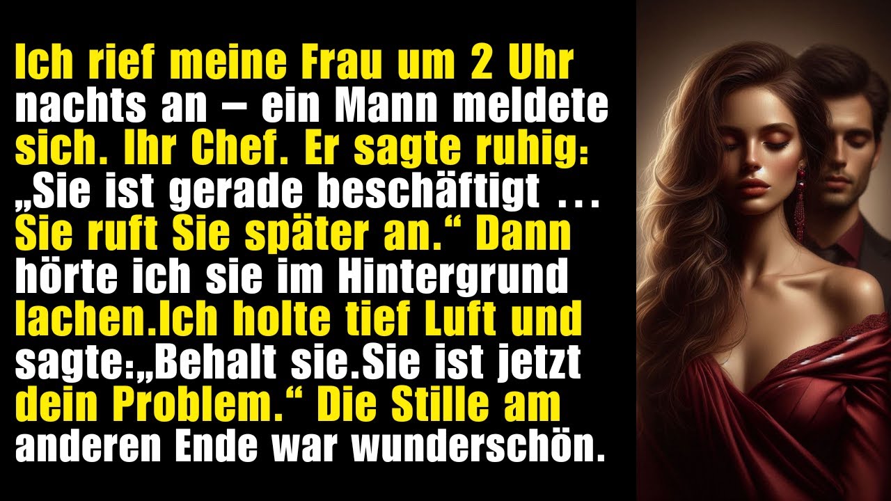 Ich rief meine Frau um 2 Uhr an – ihr Chef nahm ab: „Sie ist beschäftigt … ruft später zurück