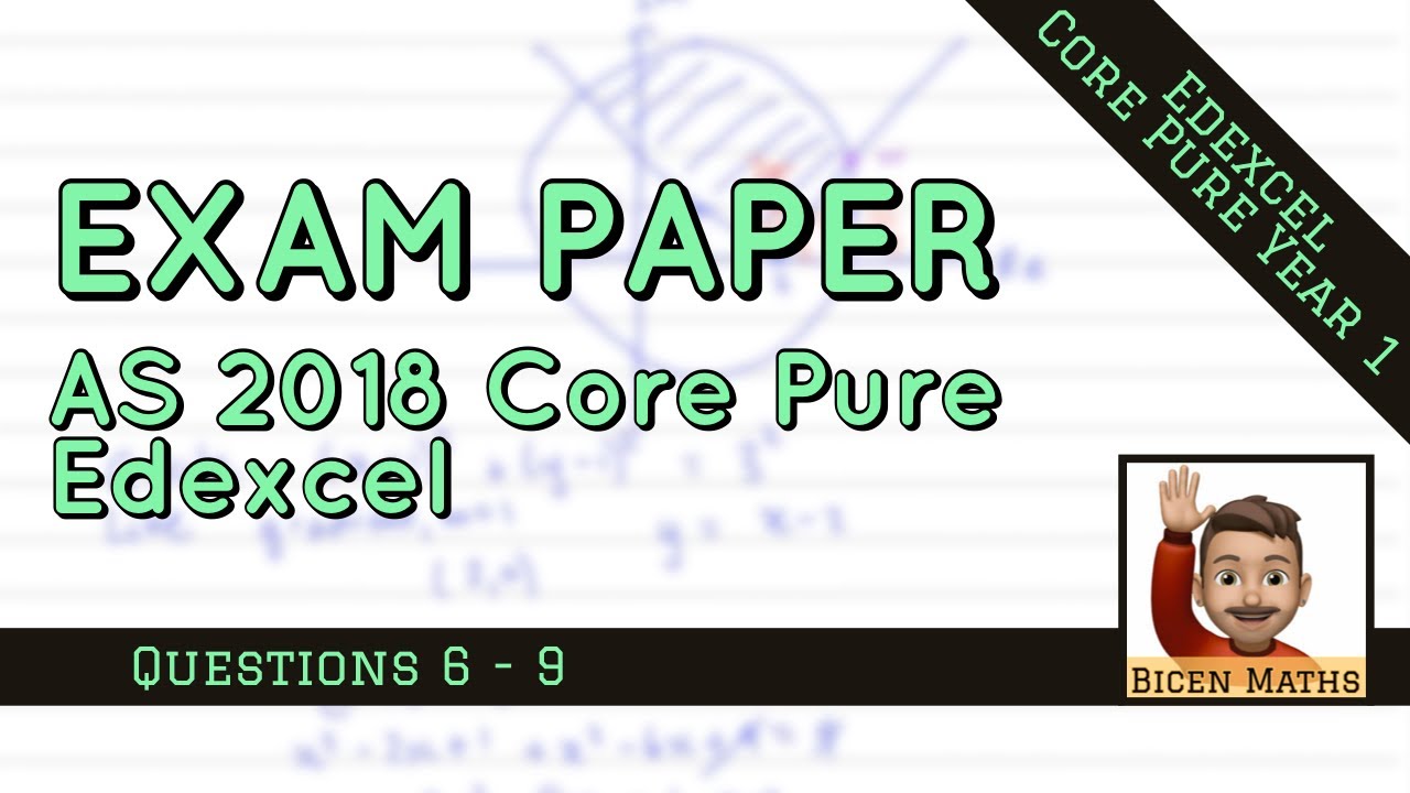 📗 Further Maths AS Level • 2018 Core Pure • Part 2, Q6-9 • Edexcel • 📝