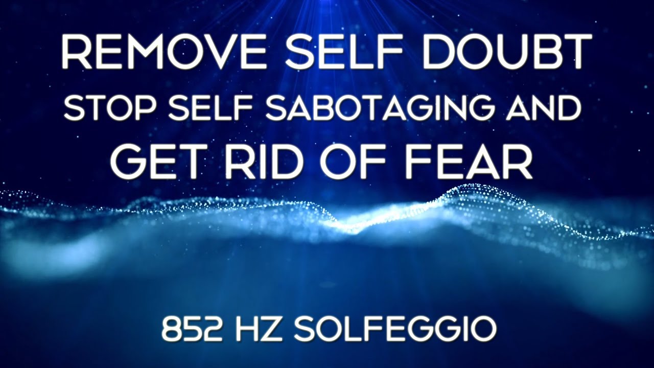 🎧 REMOVE SELF DOUBT | Stop Self Sabotaging & Get Rid of Fear | 852 Hz Solfeggio | Simply Hypnotic
