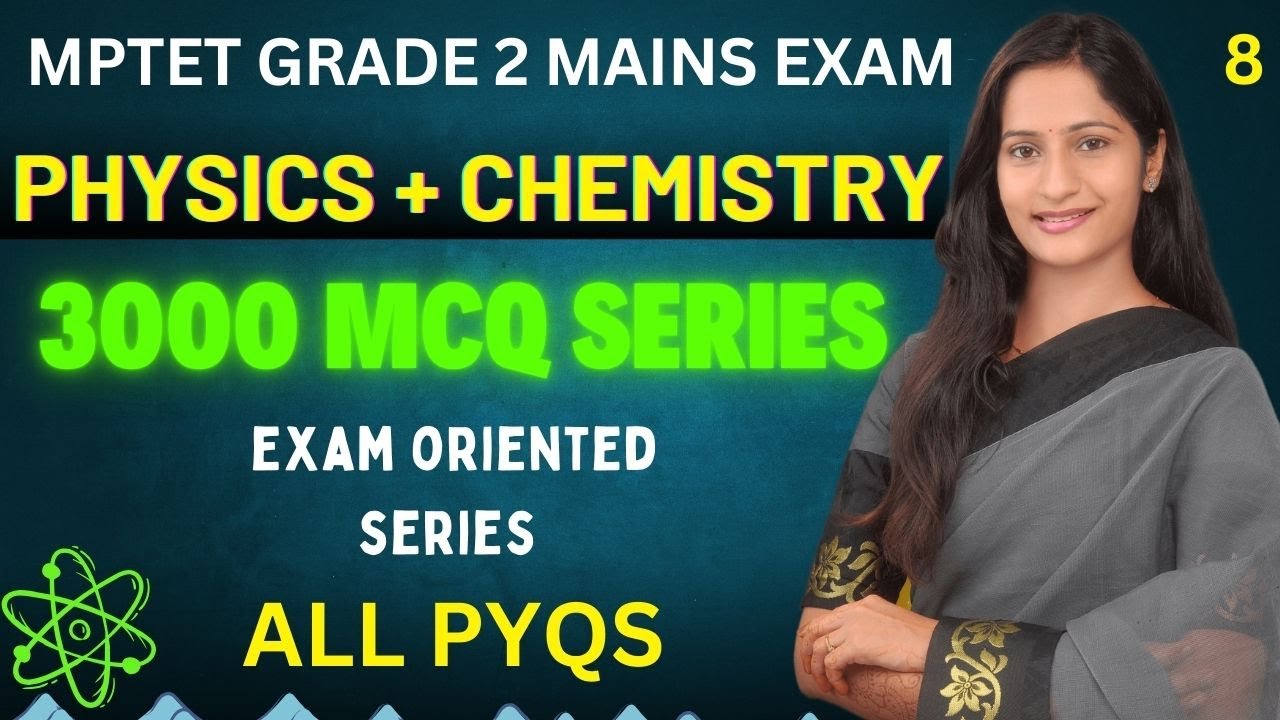 MPTET VARG 2 परीक्षा | MPTET SCIENCE & MATHS Mains | PHYSICS & CHEMSITRY 3000 MCQS- 08