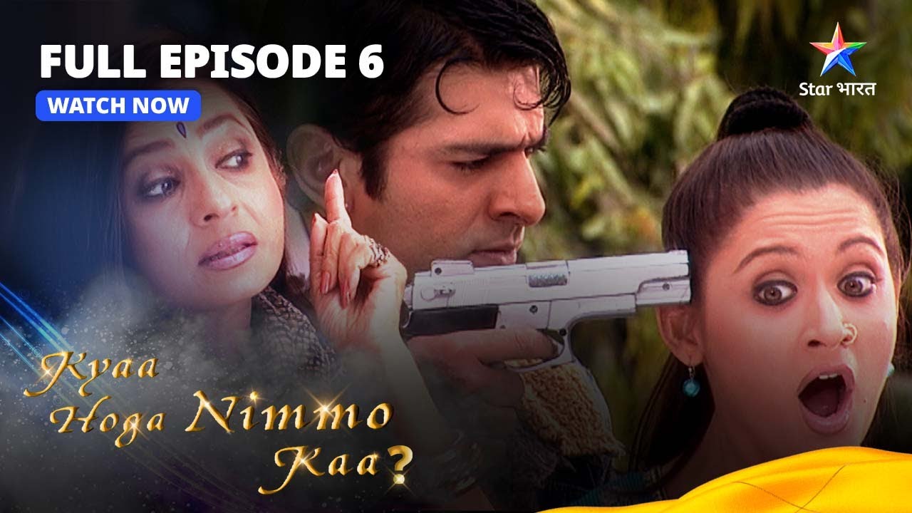 FULL EPISODE -6 || Kyaa Hoga Nimmo Kaa || Kunal Se Milee Nimmo | क्या होगा निम्मो का || #starbharat