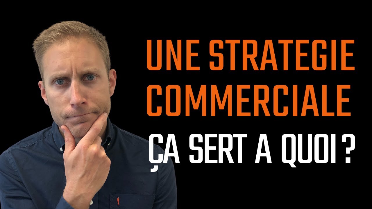 Une stratégie commerciale, ça sert à quoi ? - Exemple