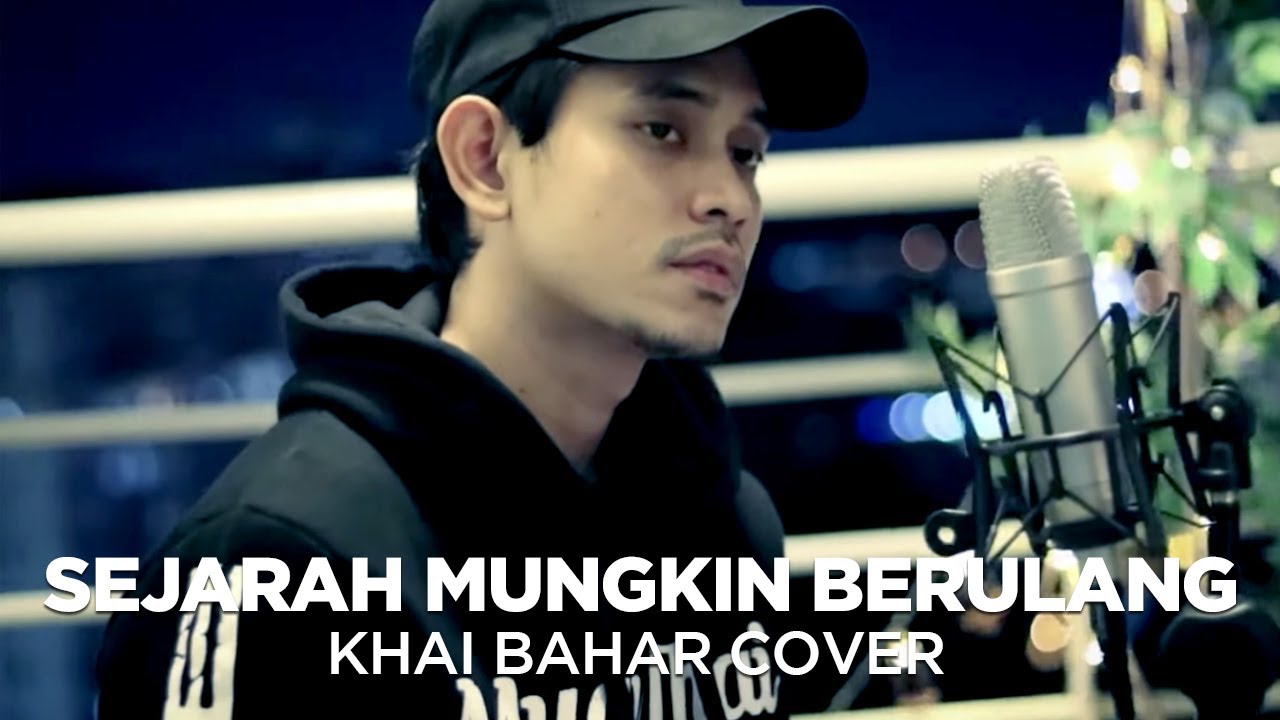 SEJARAH MUNGKIN BERULANG | NEW BOYZ (COVER BY KHAI BAHAR)