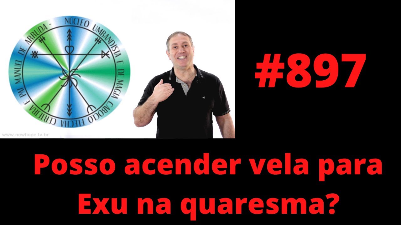 #897 Posso acender vela para Exu na quaresma?