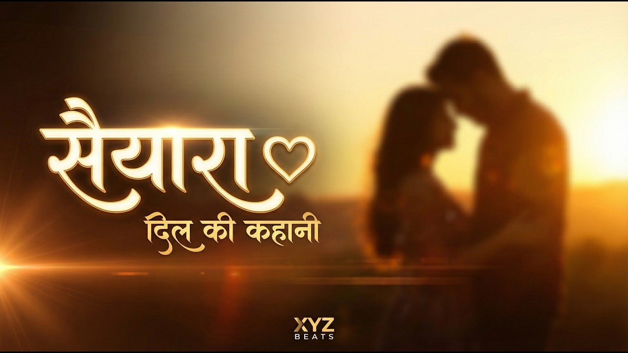 SAIYAARA ❤️ Tu Hi Meri Duniya | Emotional Hindi Love Song | XYZ BEATS