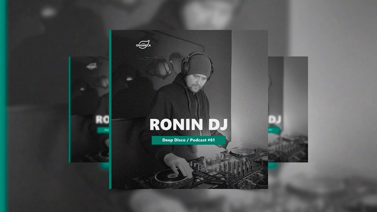 by  Ronin Dj @Organica Music   Deep Disco Podcast #61