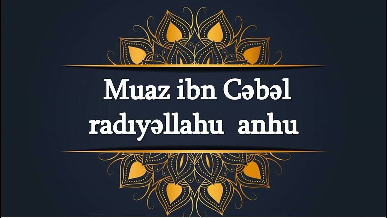 Əlixan Musayev - Muaz ibn Cəbəl radıyəllahu anhu