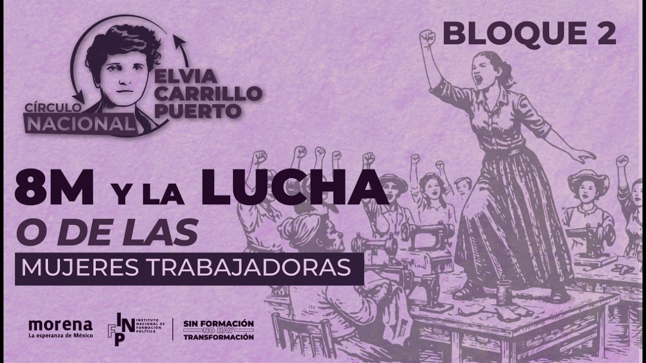 El 8M y la lucha de las mujeres trabajadoras - CE ELVIA CARRILLO PUERTO