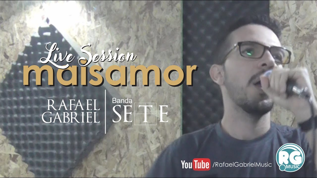RAFAEL GABRIEL ♪ &bull; Mais Amor (Live Session) ft. Banda Sete &bull; RGMUSiC