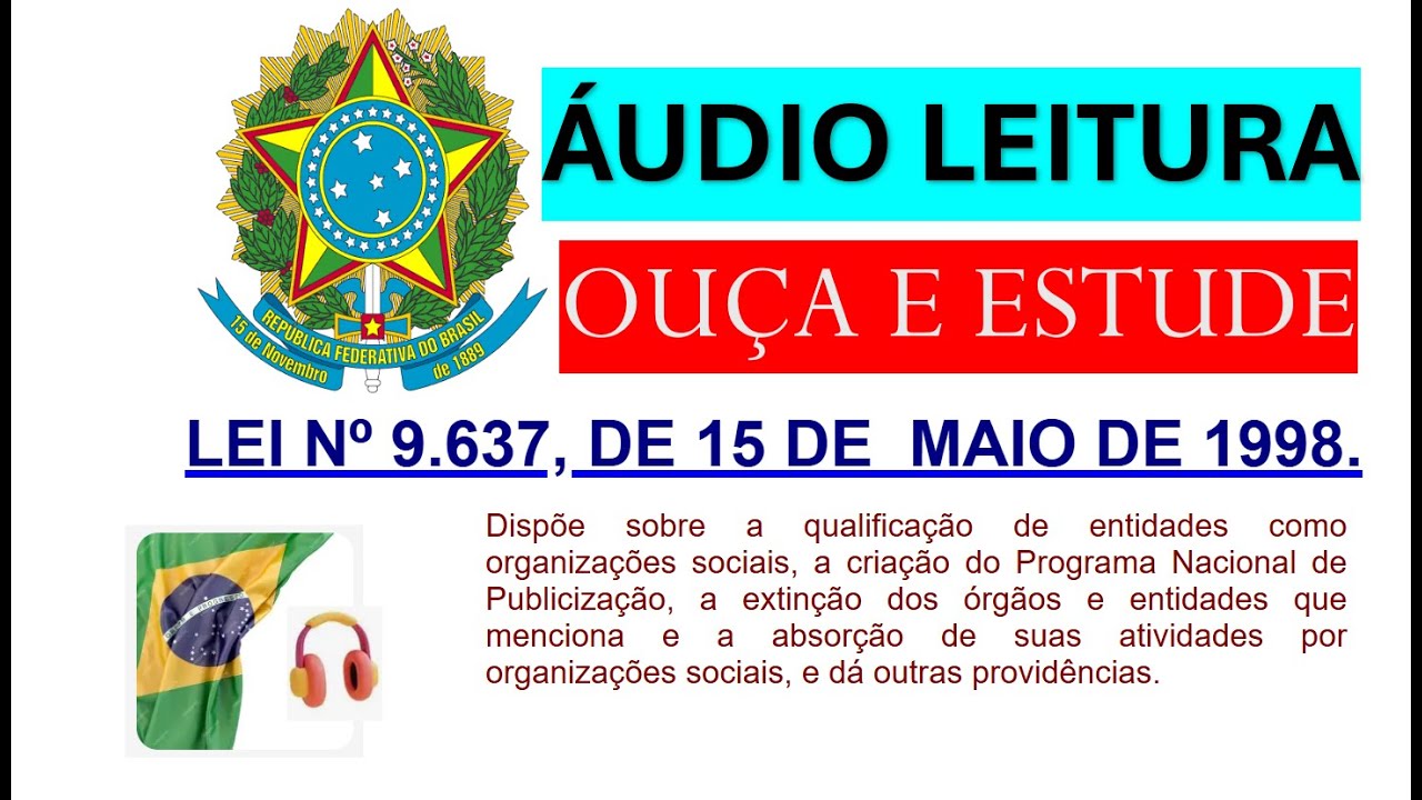 [ÁUDIO LEITURA] LEI Nº 9 637, DE 15 DE  MAIO DE 1998 (sobre entidades como organizações sociais)