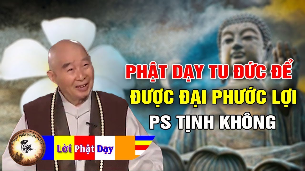 Phật Dạy Tu Đức Thế Nào Để Được Đại Phước Lợi – Pháp Sư Tịnh Không | Phật Pháp Nhiệm Màu