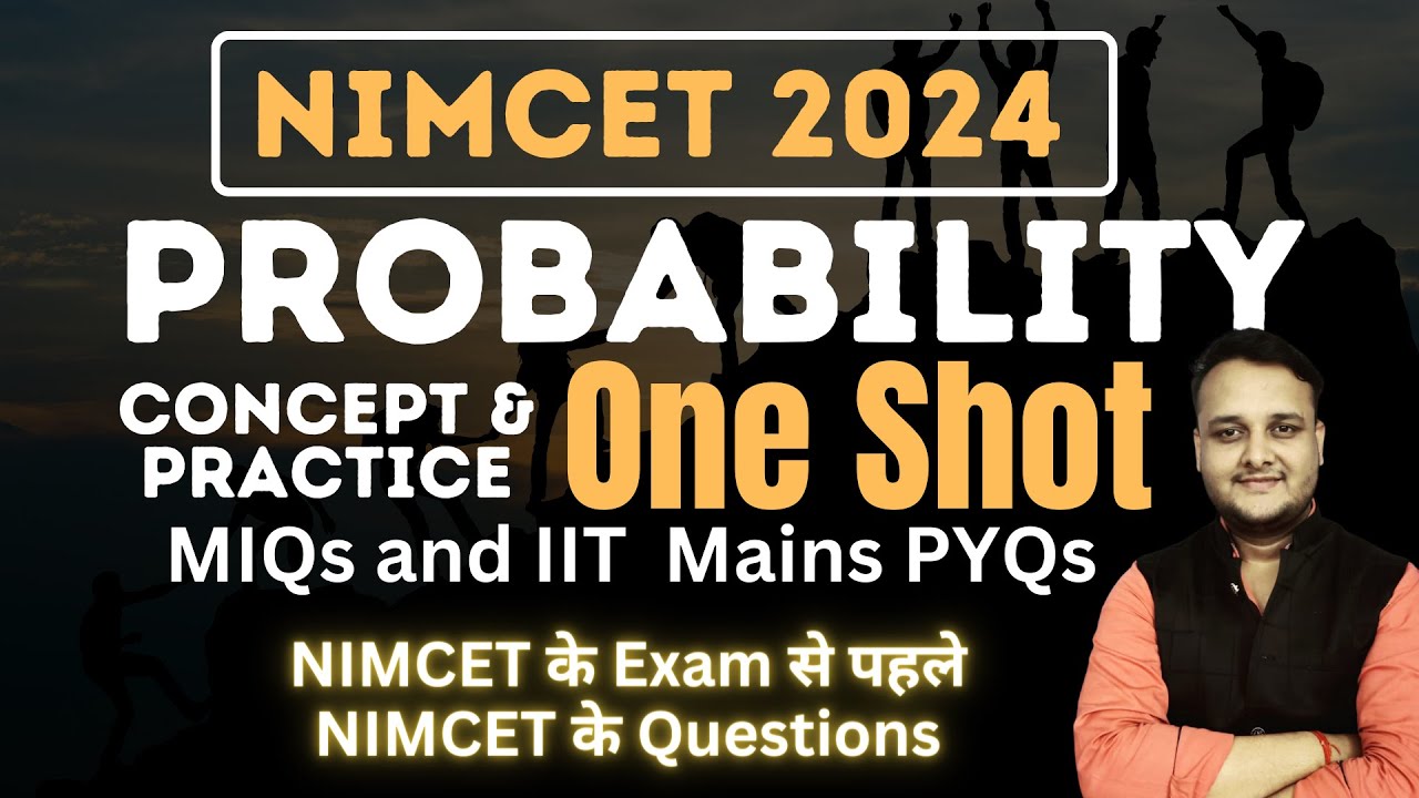 Probability (Concept + Practice) One-Shot | MIQs + IIT Mains PYQs | NIMCET 2024