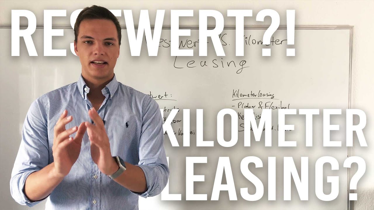 Restwertleasing oder Kilometerleasing? Das ist wirklich BESSER!