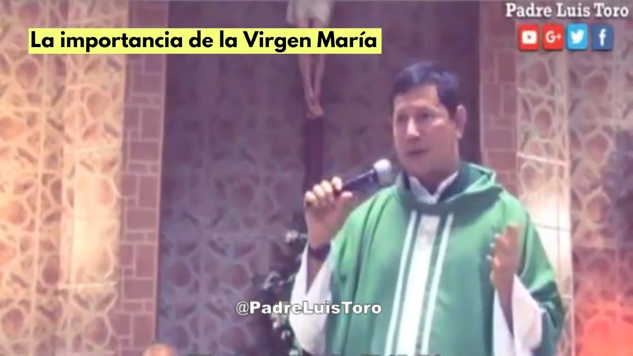 La importancia de la Virgen María  -  Padre Luis Toro